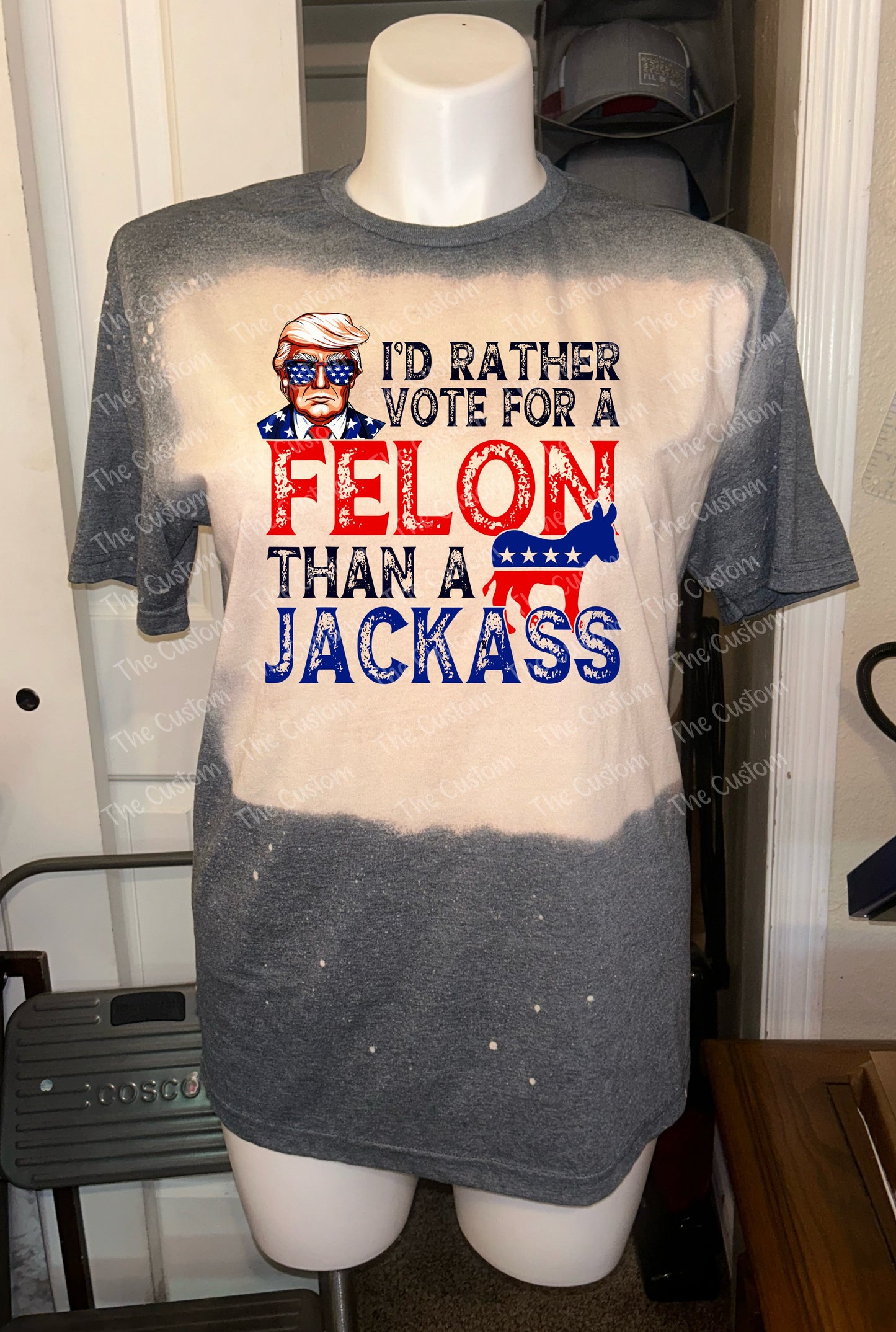 Bleached Tee - Id Rather Vote for a Felon Than a Jackass